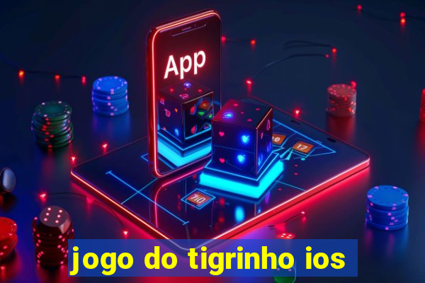 jogo do tigrinho ios